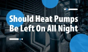 Should-Heat-Pumps-Be-Left-On-All-Night.