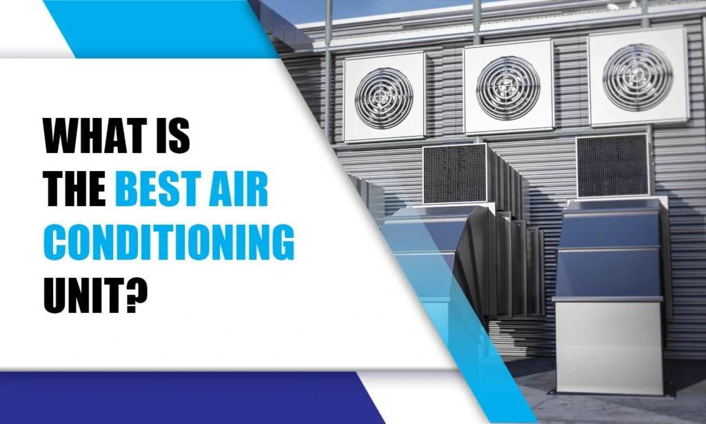 What Is the Best Air Conditioning Unit?